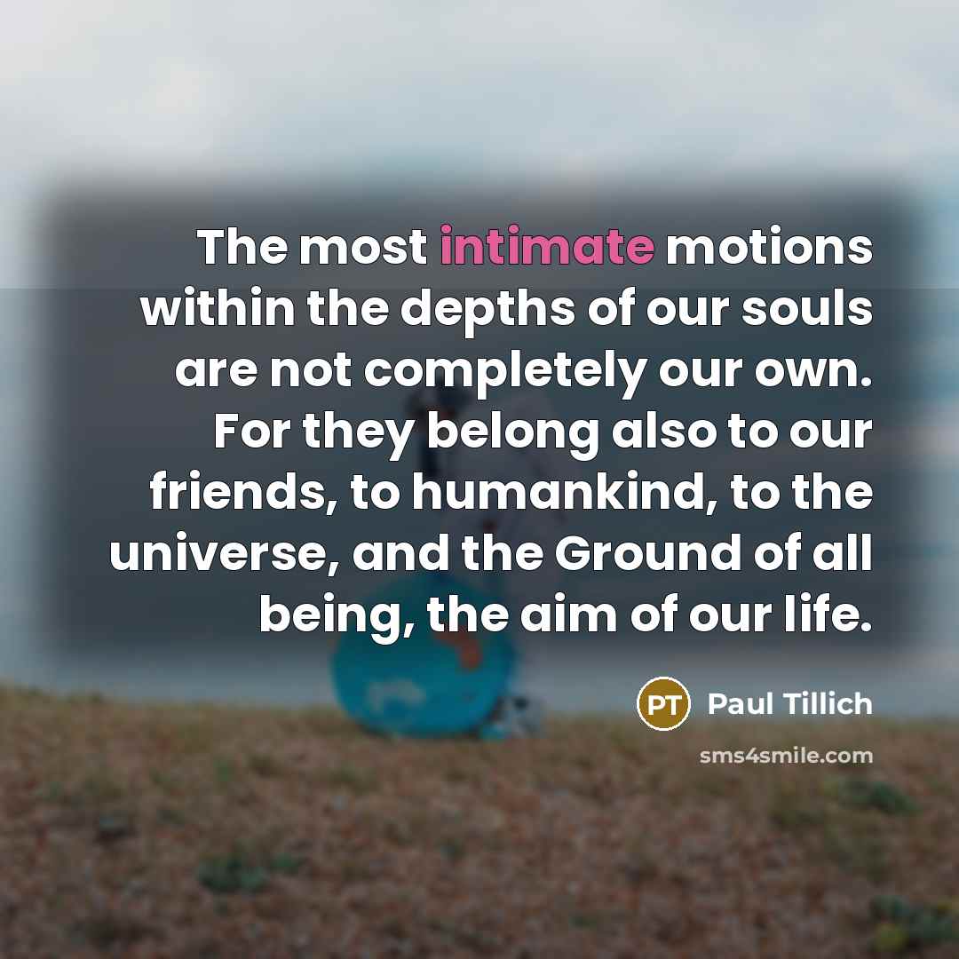 “The most intimate motions within the depths of our souls…” quote by Paul Tillich