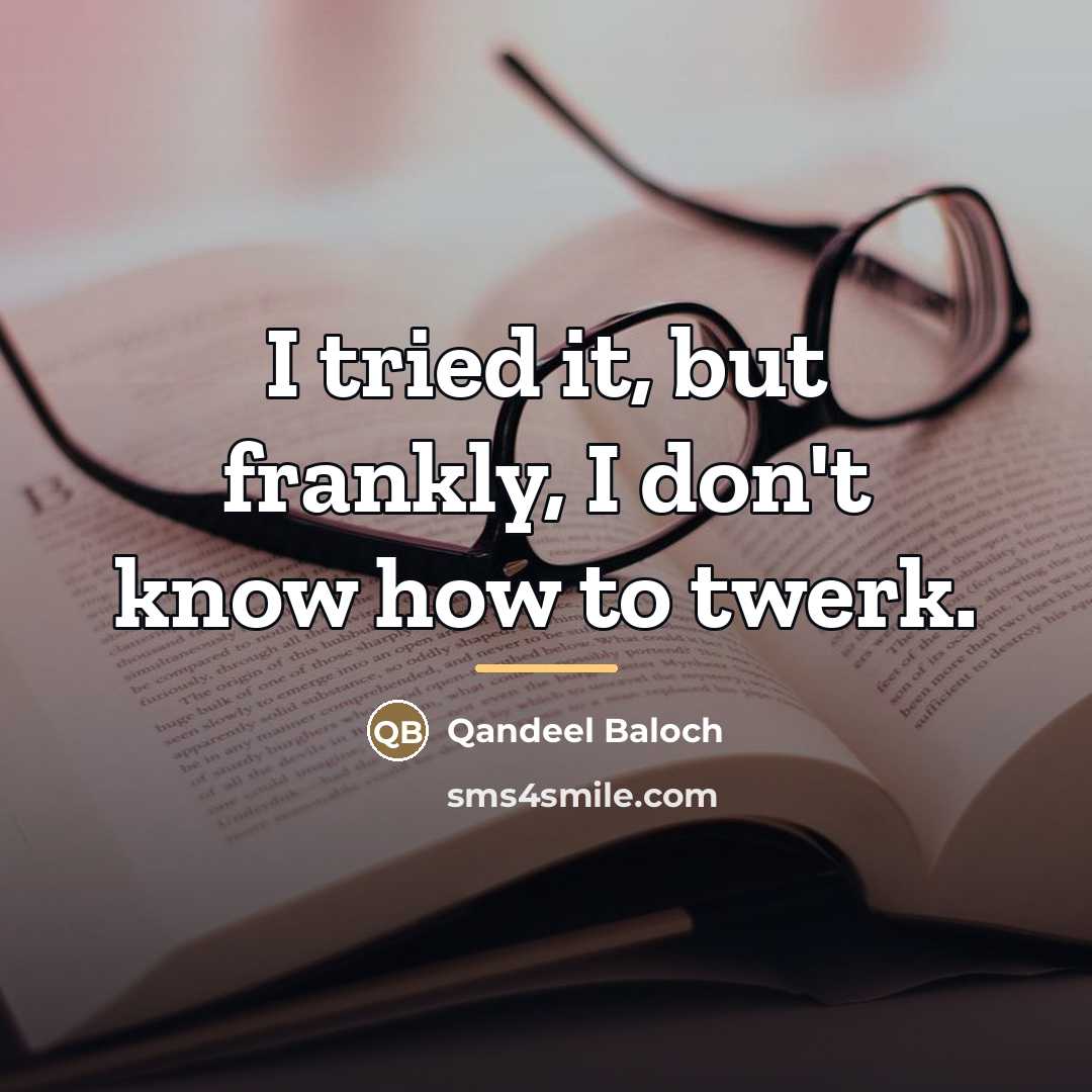 “I tried it, but frankly, I don't know how to…” quote by Qandeel Baloch
