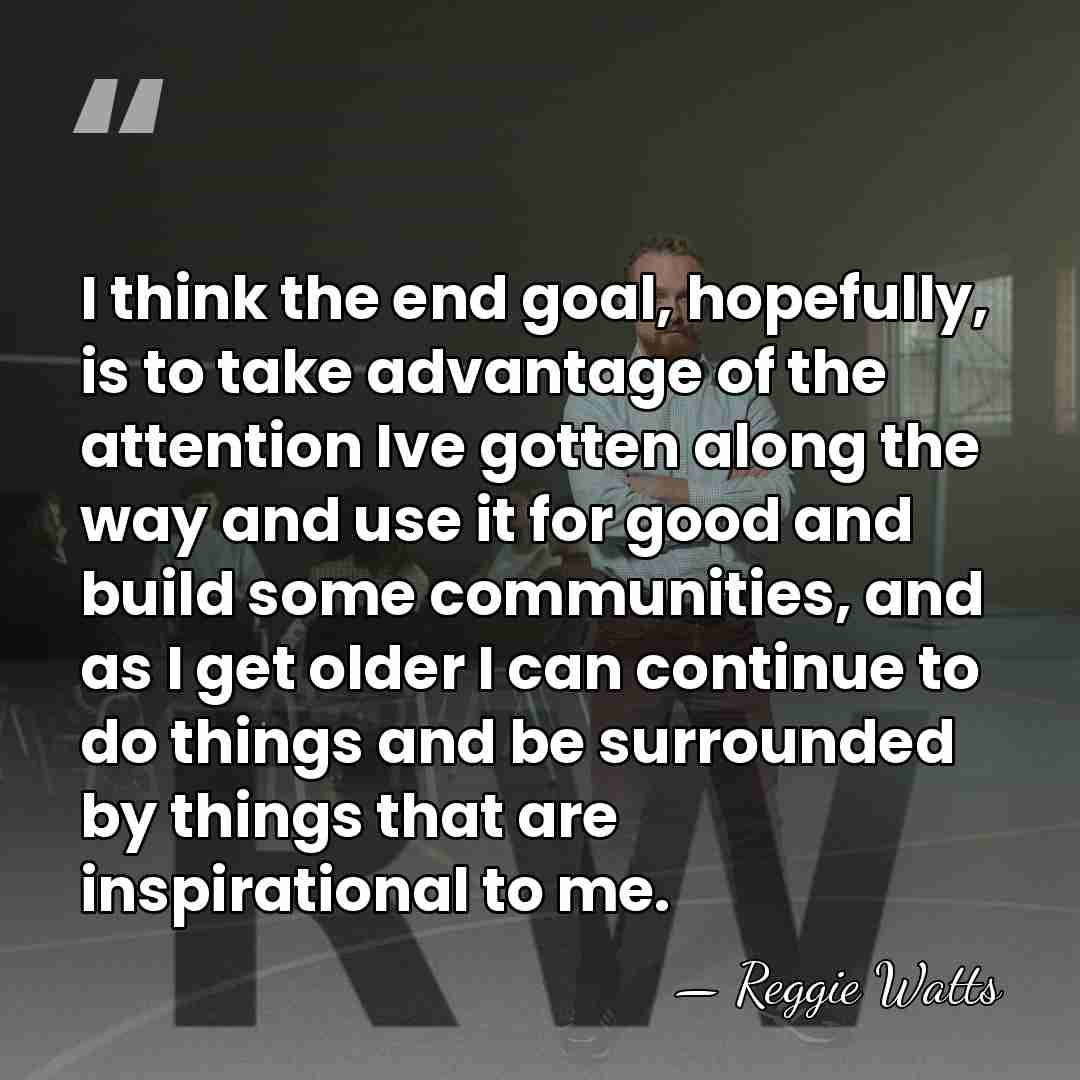 I think the end goal, hopefully, is to take advantage of the&hellip; - Reggie Watts
