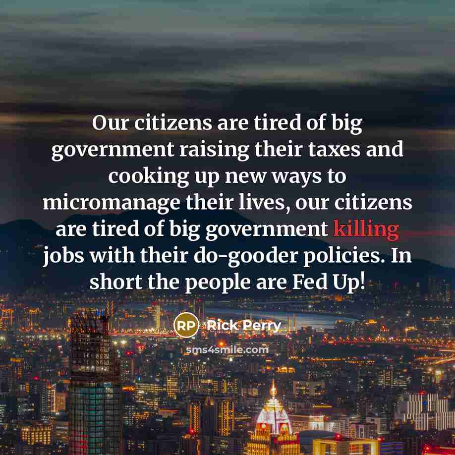 “Our citizens are tired of big government raising their taxes…” quote by Rick Perry