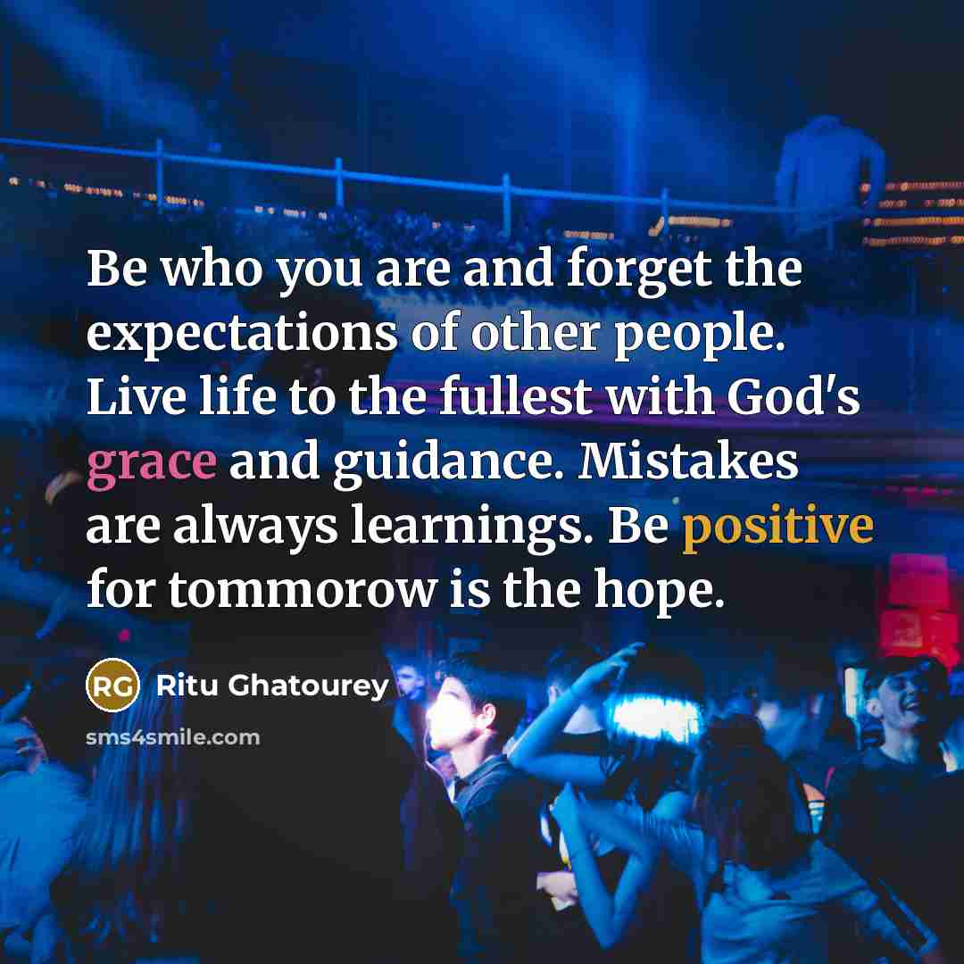 “Be who you are and forget the expectations of other…” quote by Ritu Ghatourey