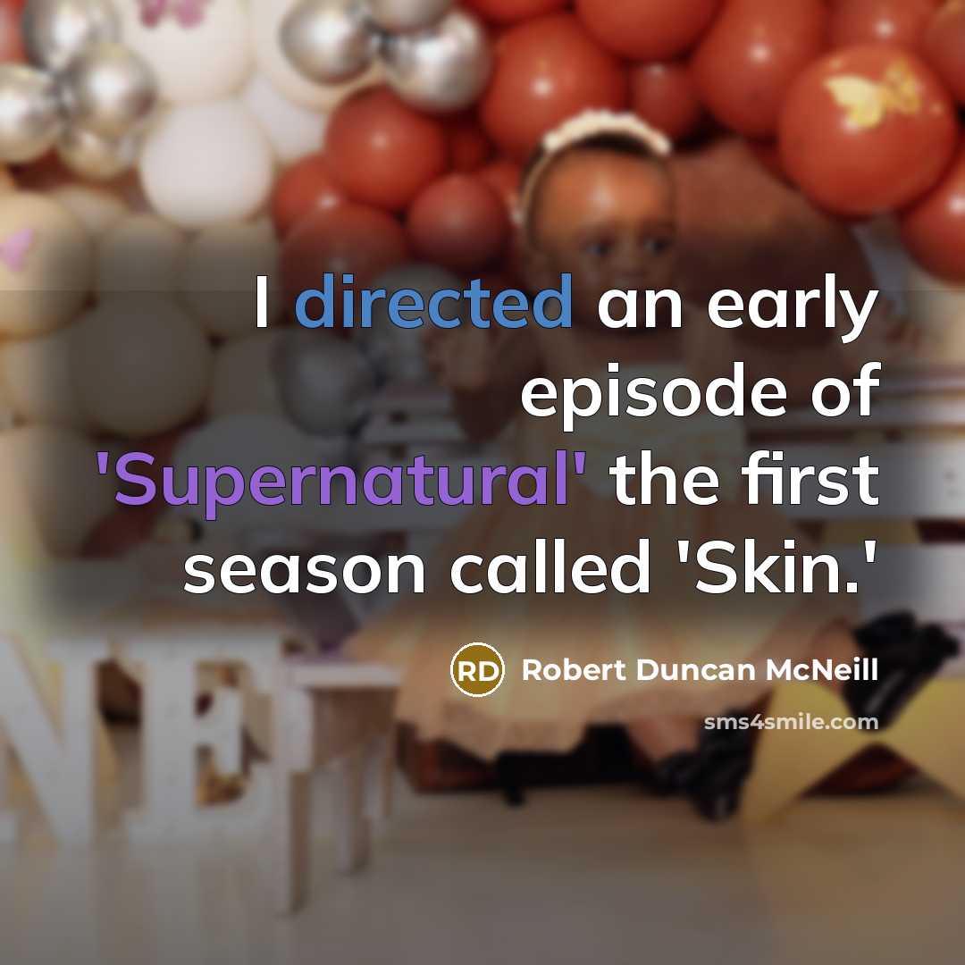 “I directed an early episode of 'Supernatural' the first season…” quote by Robert Duncan McNeill