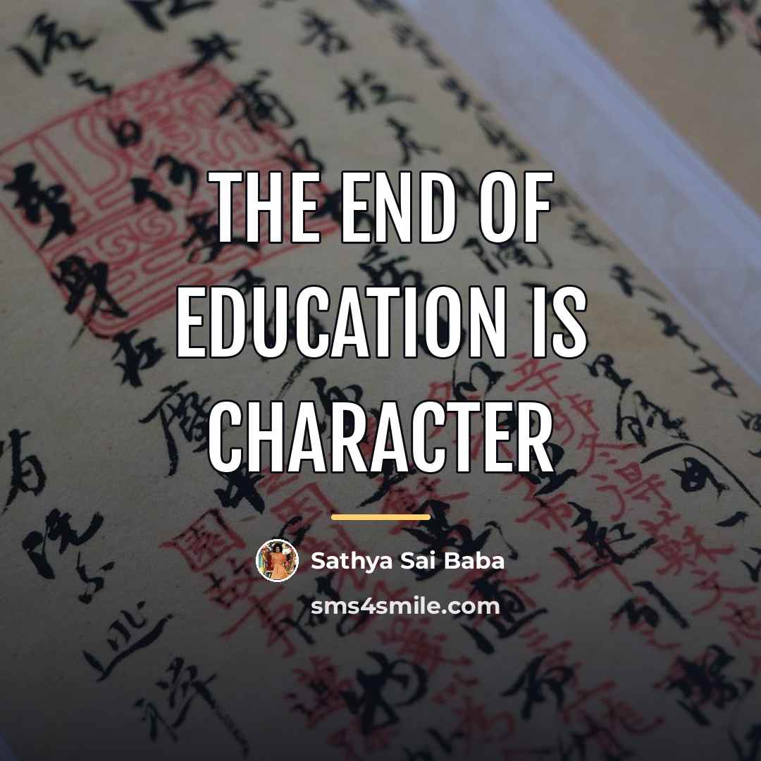 “The end of education is character…” quote by Sathya Sai Baba