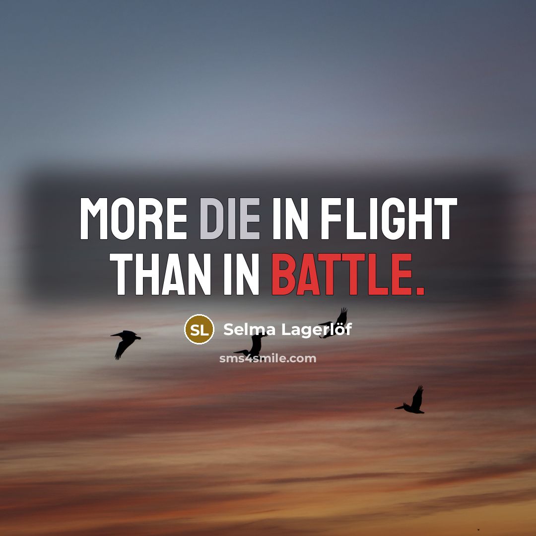 “More die in flight than in battle.…” quote by Selma Lagerlöf