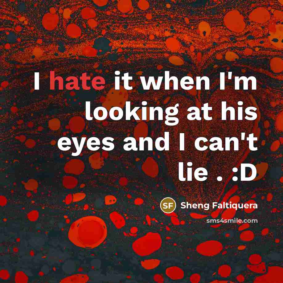 “I hate it when I'm looking at his eyes and…” quote by Sheng Faltiquera