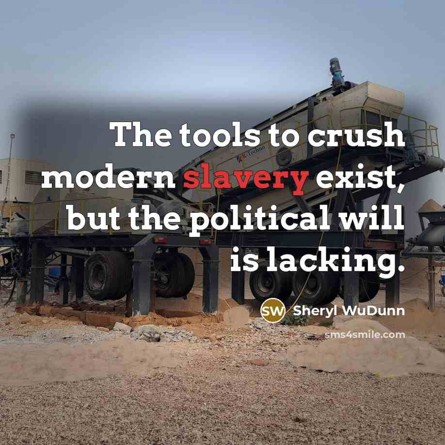 “The tools to crush modern slavery exist, but the political…” quote by Sheryl WuDunn