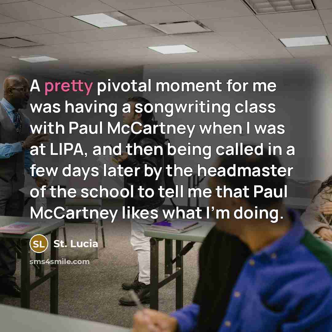 “A pretty pivotal moment for me was having a songwriting…” quote by St. Lucia