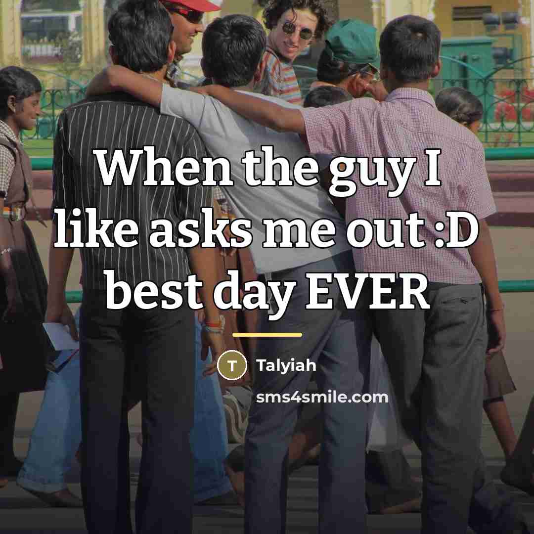“When the guy I like asks me out :D best…” quote by Talyiah
