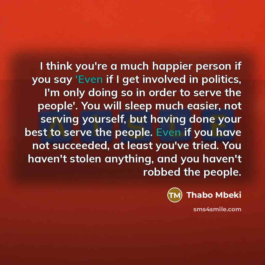 “I think you're a much happier person if you say…” quote by Thabo Mbeki