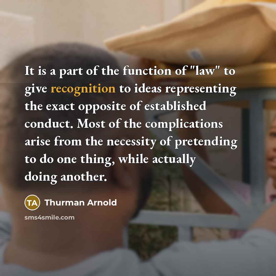 “It is a part of the function of "law" to…” quote by Thurman Arnold