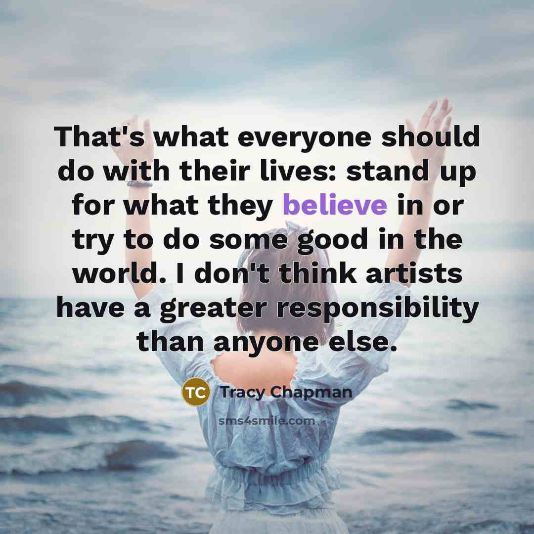 “That's what everyone should do with their lives: stand up…” quote by Tracy Chapman