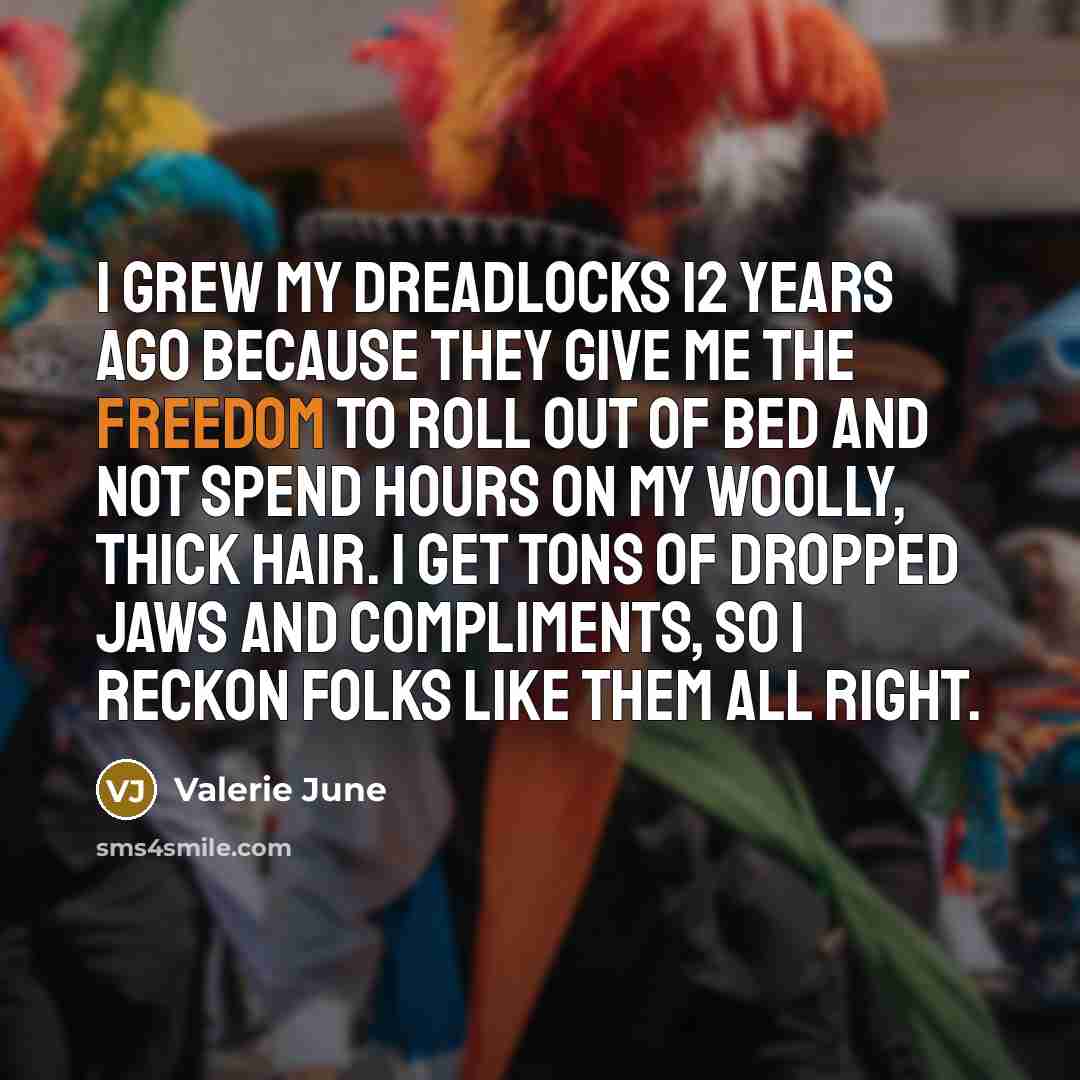 “I grew my dreadlocks 12 years ago because they give…” quote by Valerie June