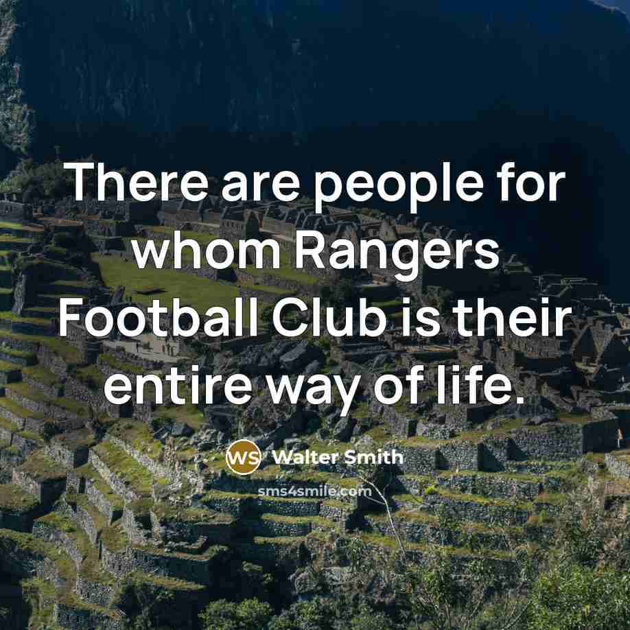“There are people for whom Rangers Football Club is their…” quote by Walter Smith