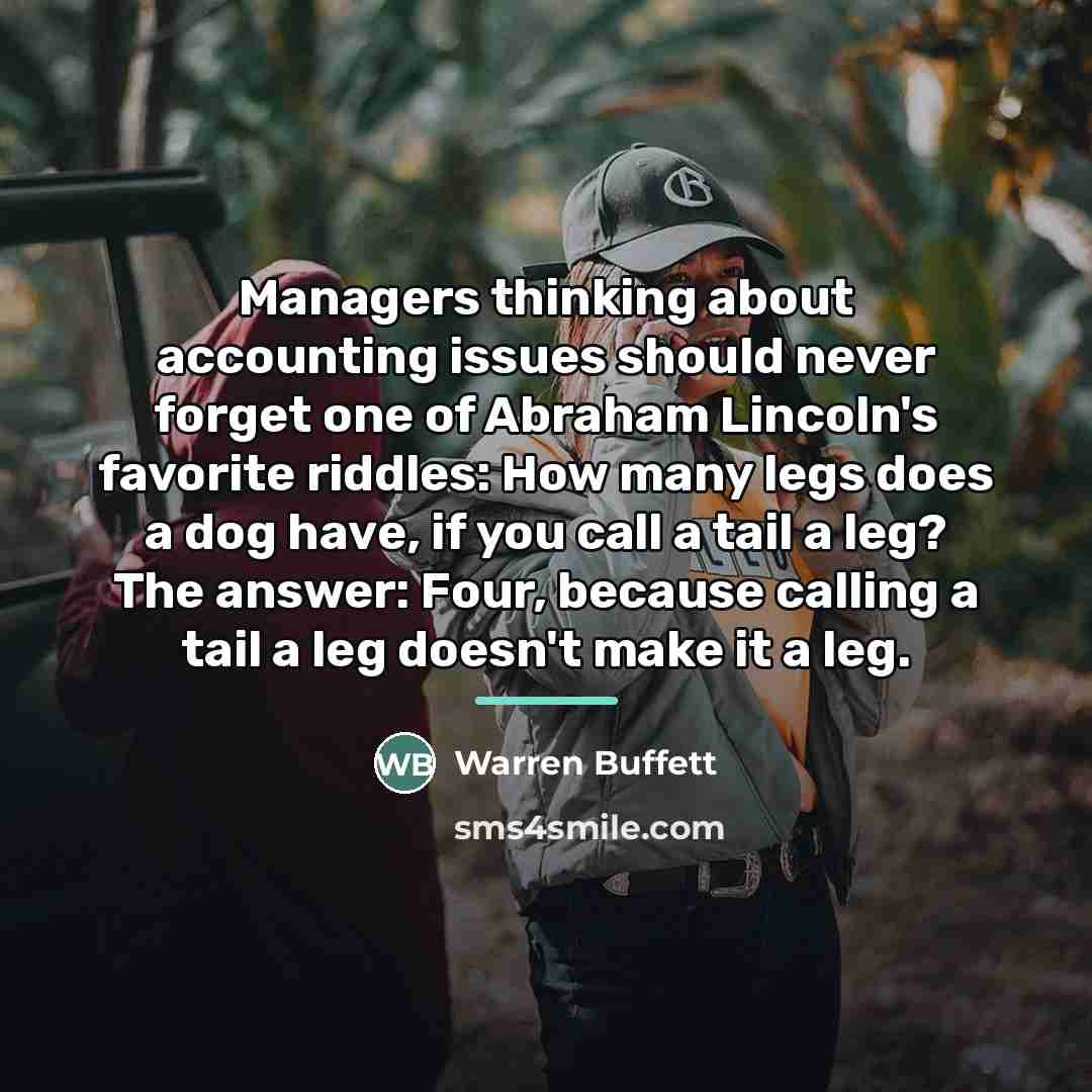 “Managers thinking about accounting issues should never forget one of…” quote by Warren Buffett