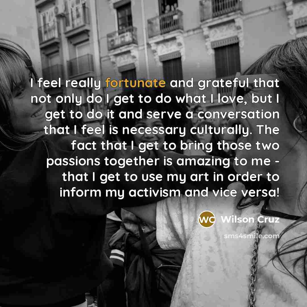 “I feel really fortunate and grateful that not only do…” quote by Wilson Cruz