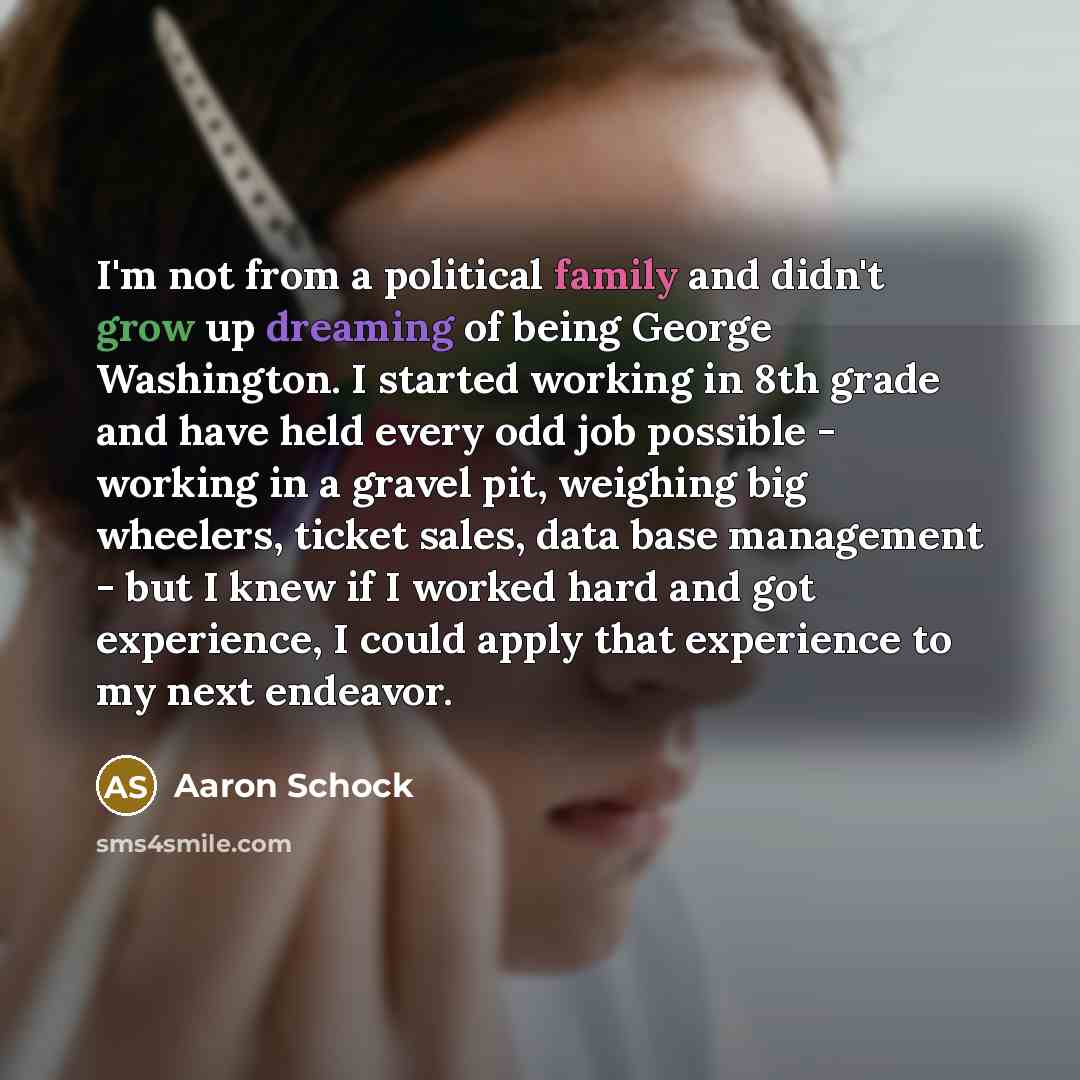“I'm not from a political family and didn't grow up…” quote by Aaron Schock