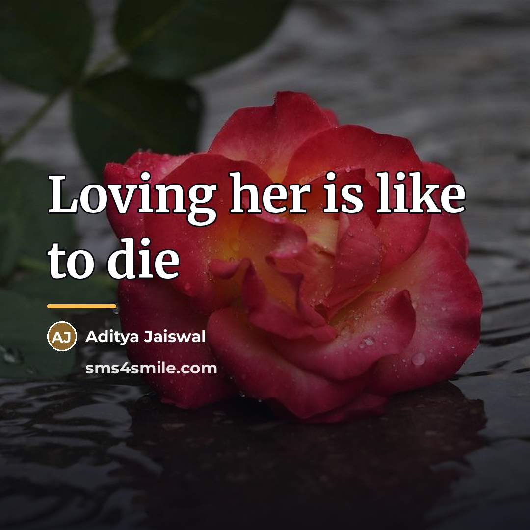 “Loving her is like to die…” quote by Aditya Jaiswal