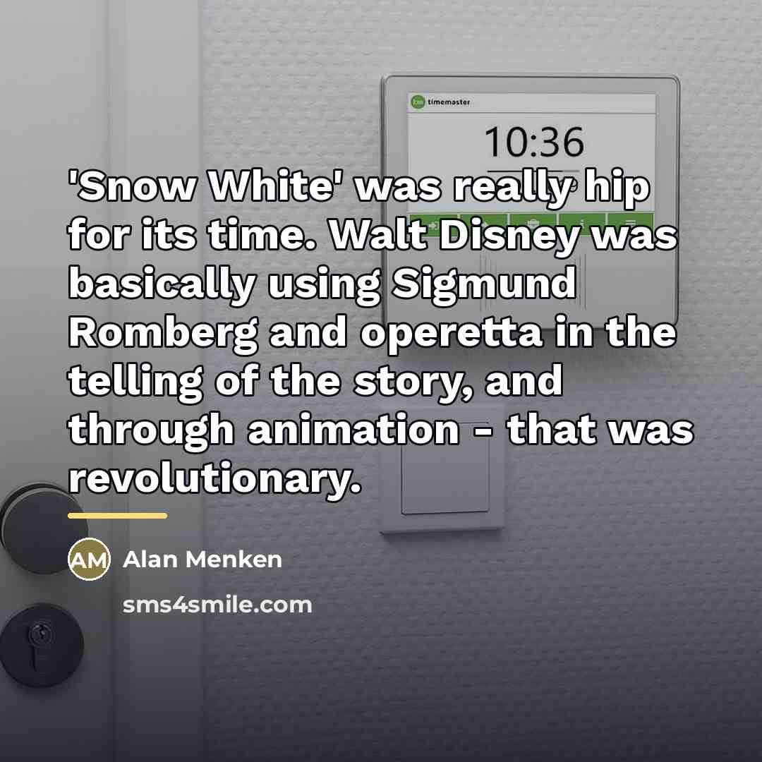 “'Snow White' was really hip for its time. Walt Disney…” quote by Alan Menken