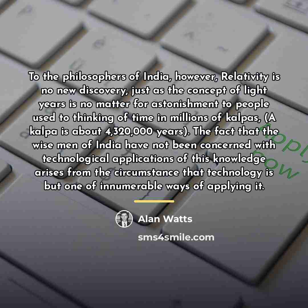 “To the philosophers of India, however, Relativity is no new…” quote by Alan Watts