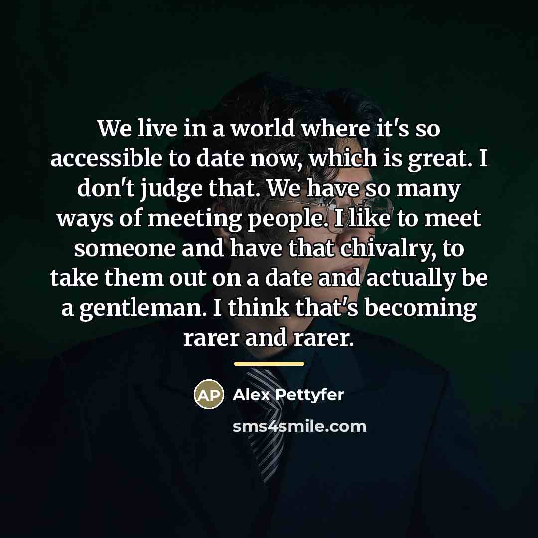 “We live in a world where it's so accessible to…” quote by Alex Pettyfer