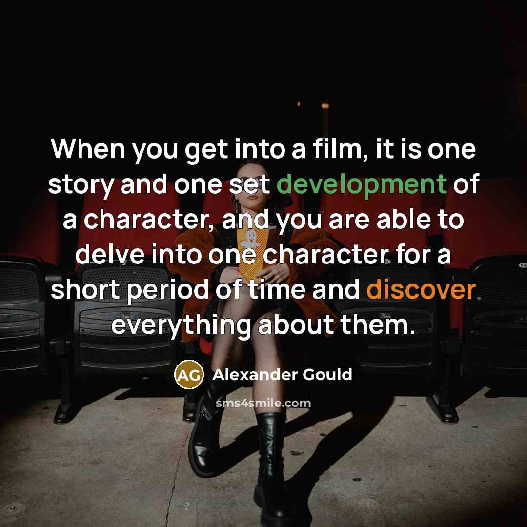 “When you get into a film, it is one story…” quote by Alexander Gould