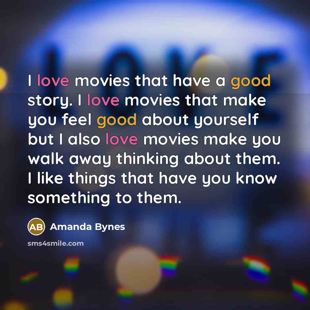 “I love movies that have a good story. I love…” quote by Amanda Bynes