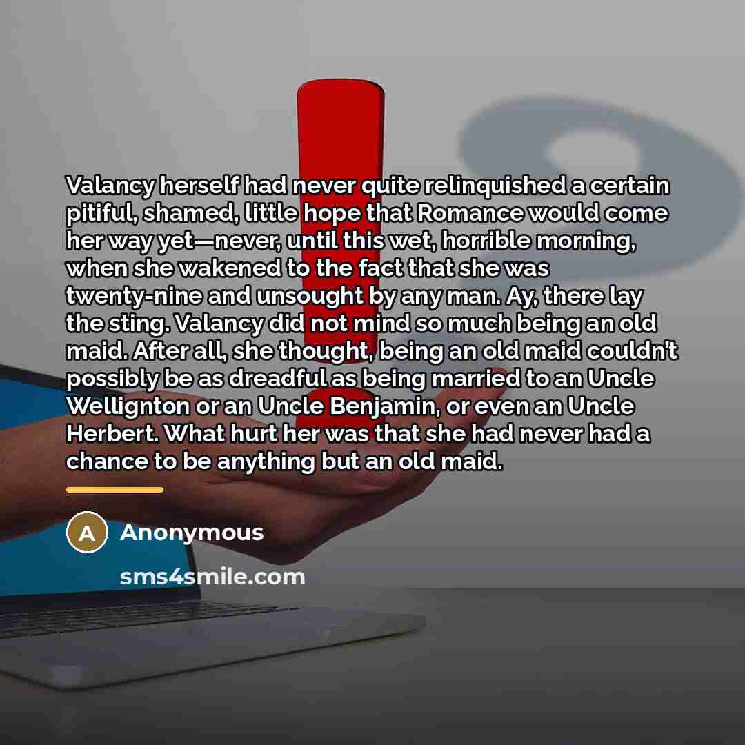 “Valancy herself had never quite relinquished a certain pitiful, shamed,…” quote by Anonymous