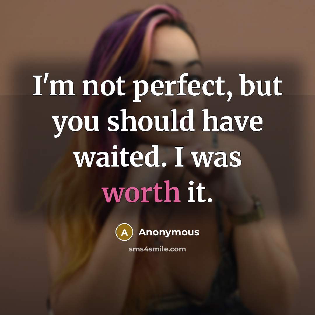 “I'm not perfect, but you should have waited. I was…” quote by Anonymous