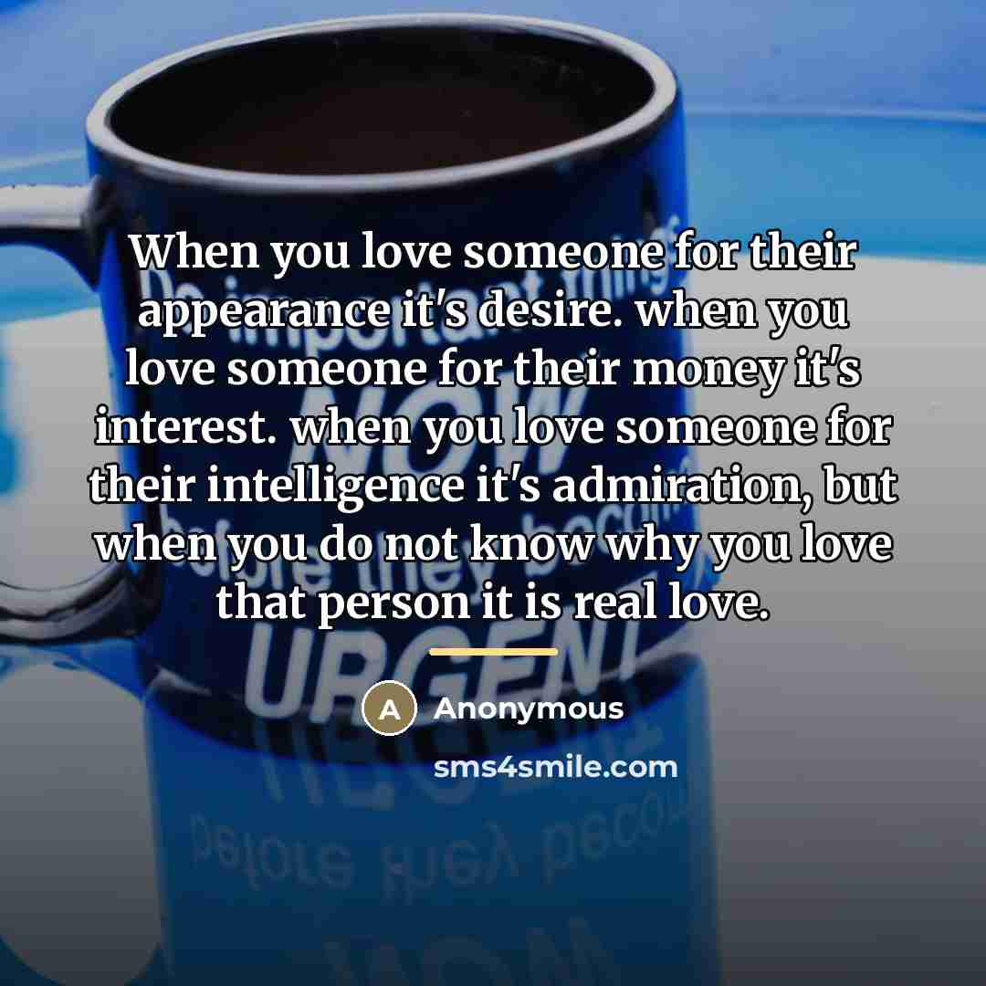 “When you love someone for their appearance it's desire. when…” quote by Anonymous