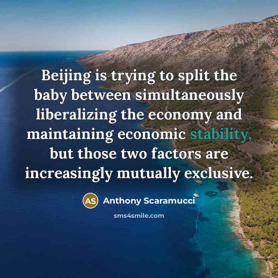 “Beijing is trying to split the baby between simultaneously liberalizing…” quote by Anthony Scaramucci
