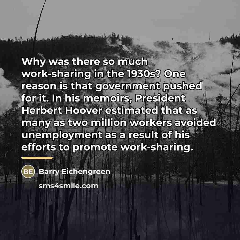 “Why was there so much work-sharing in the 1930s? One…” quote by Barry Eichengreen