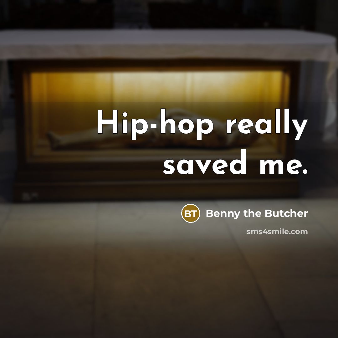 “Hip-hop really saved me.…” quote by Benny the Butcher