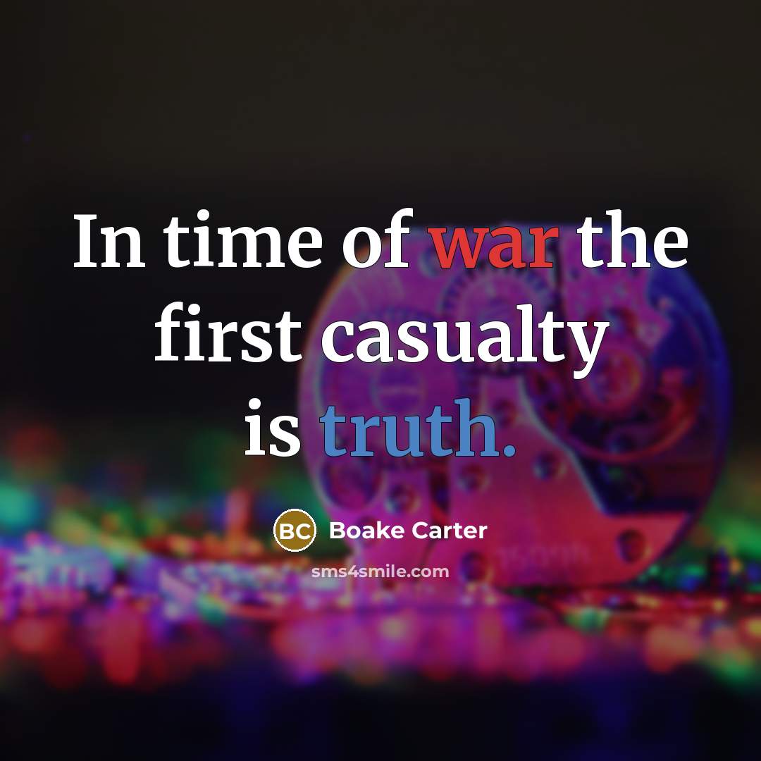 “In time of war the first casualty is truth.…” quote by Boake Carter