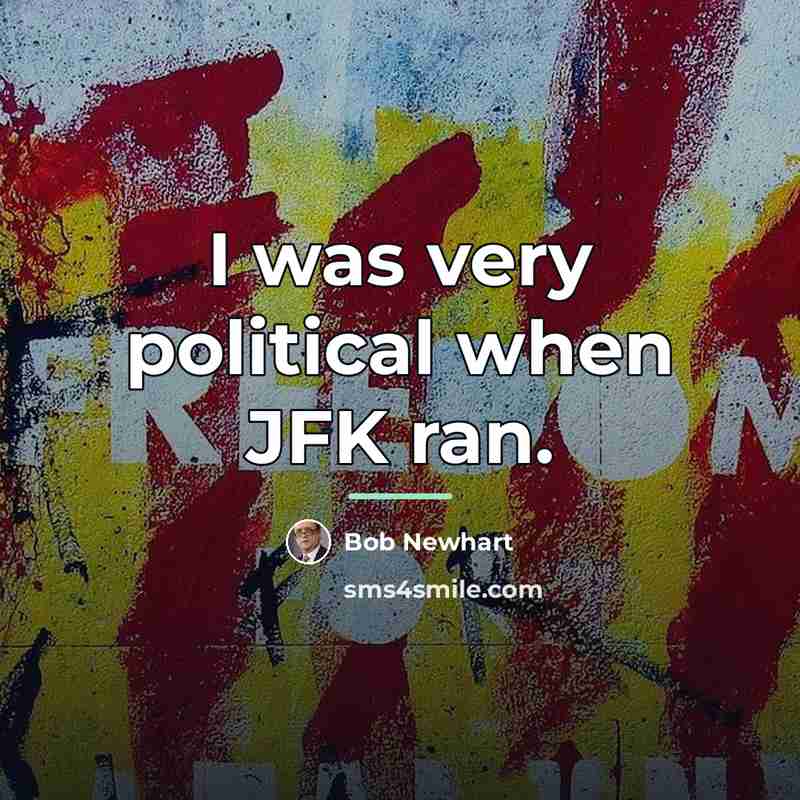 “I was very political when JFK ran.…” quote by Bob Newhart