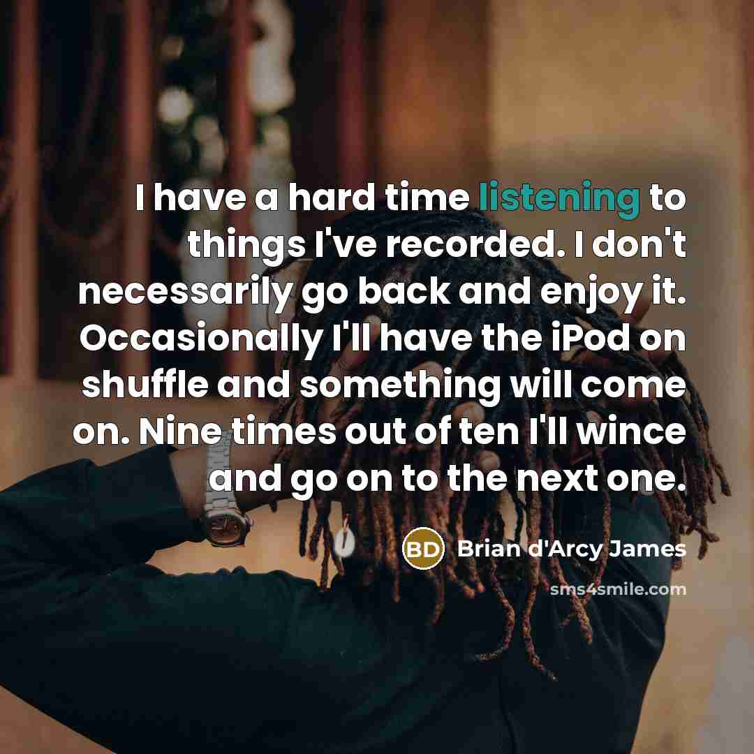 “I have a hard time listening to things I've recorded.…” quote by Brian d'Arcy James