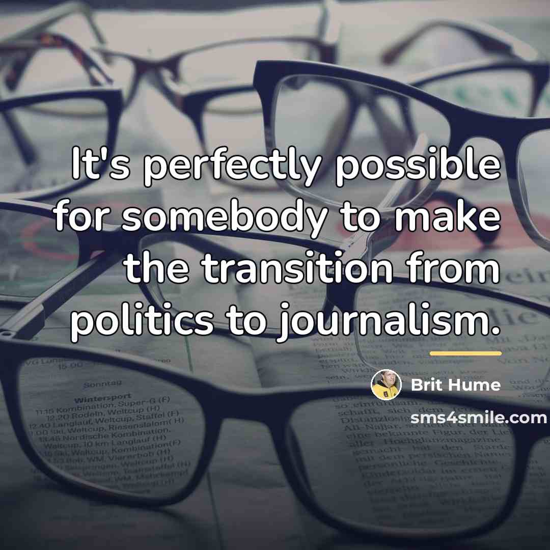 “It's perfectly possible for somebody to make the transition from…” quote by Brit Hume