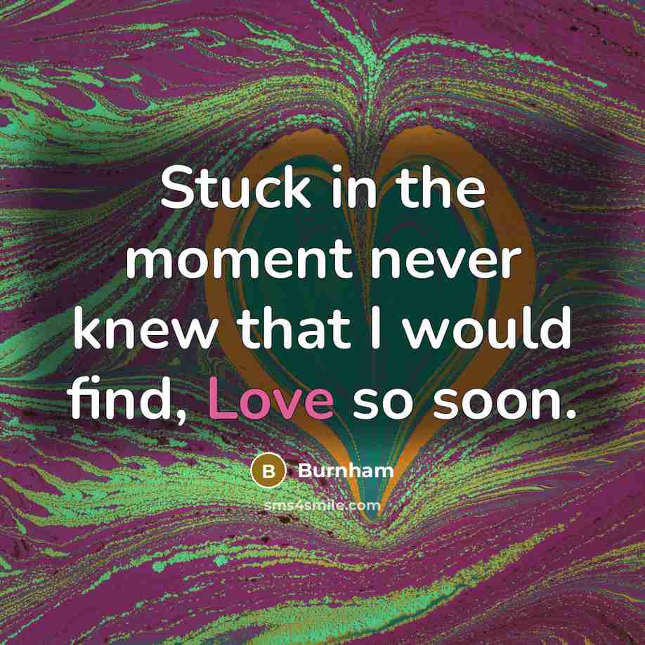 “Stuck in the moment never knew that I would find,…” quote by Burnham