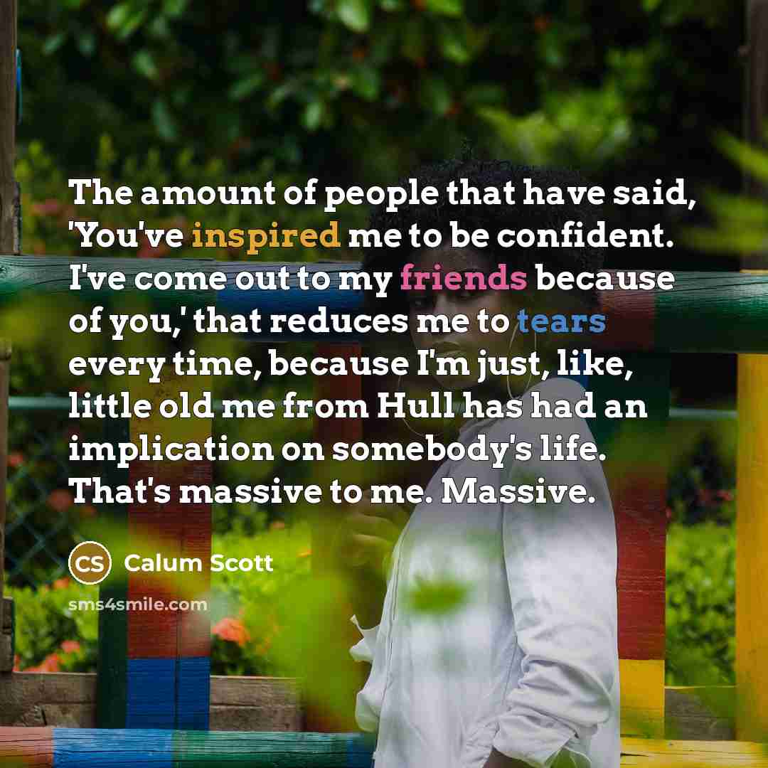 “The amount of people that have said, 'You've inspired me…” quote by Calum Scott