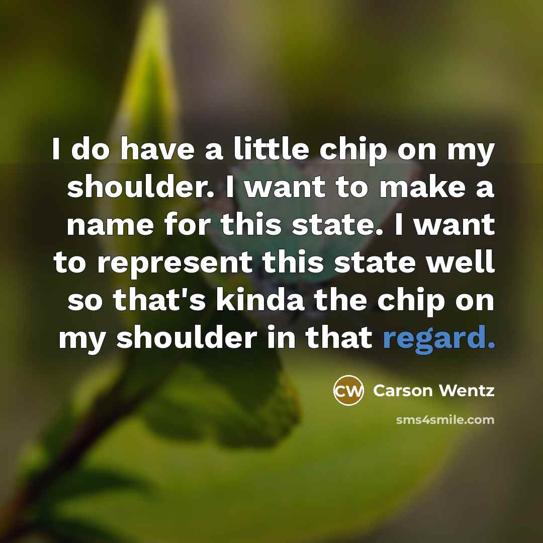 “I do have a little chip on my shoulder. I…” quote by Carson Wentz