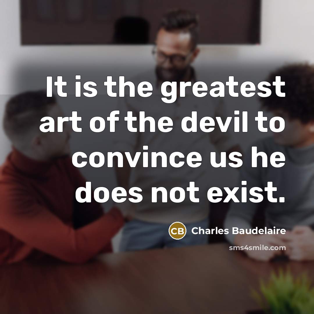 “It is the greatest art of the devil to convince…” quote by Charles Baudelaire