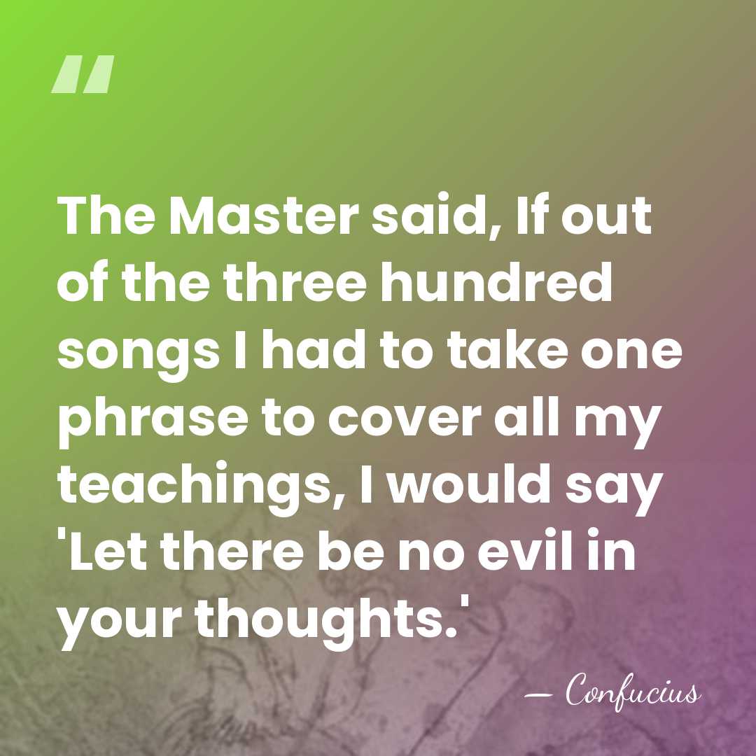 The Master said, If out of the three hundred songs I had&hellip; - Confucius
