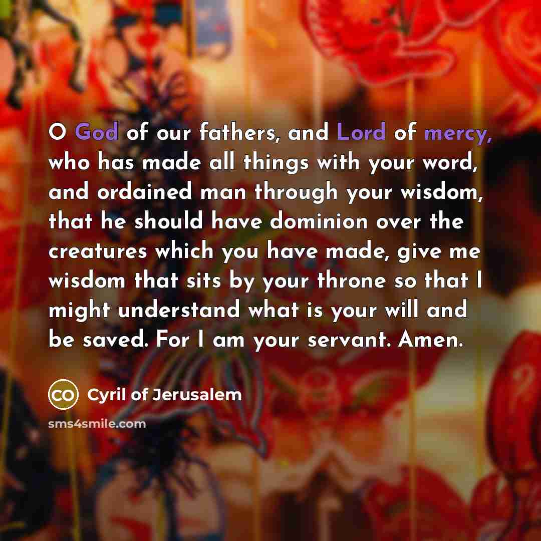 “O God of our fathers, and Lord of mercy, who…” quote by Cyril of Jerusalem