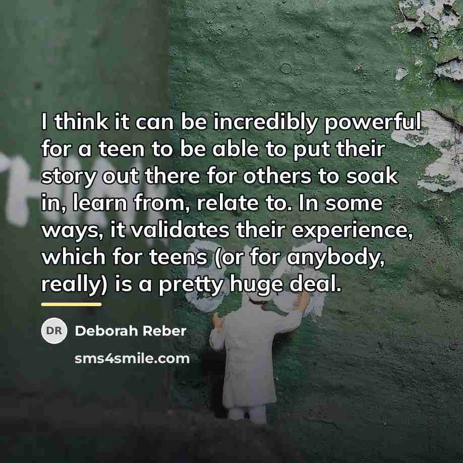 “I think it can be incredibly powerful for a teen…” quote by Deborah Reber