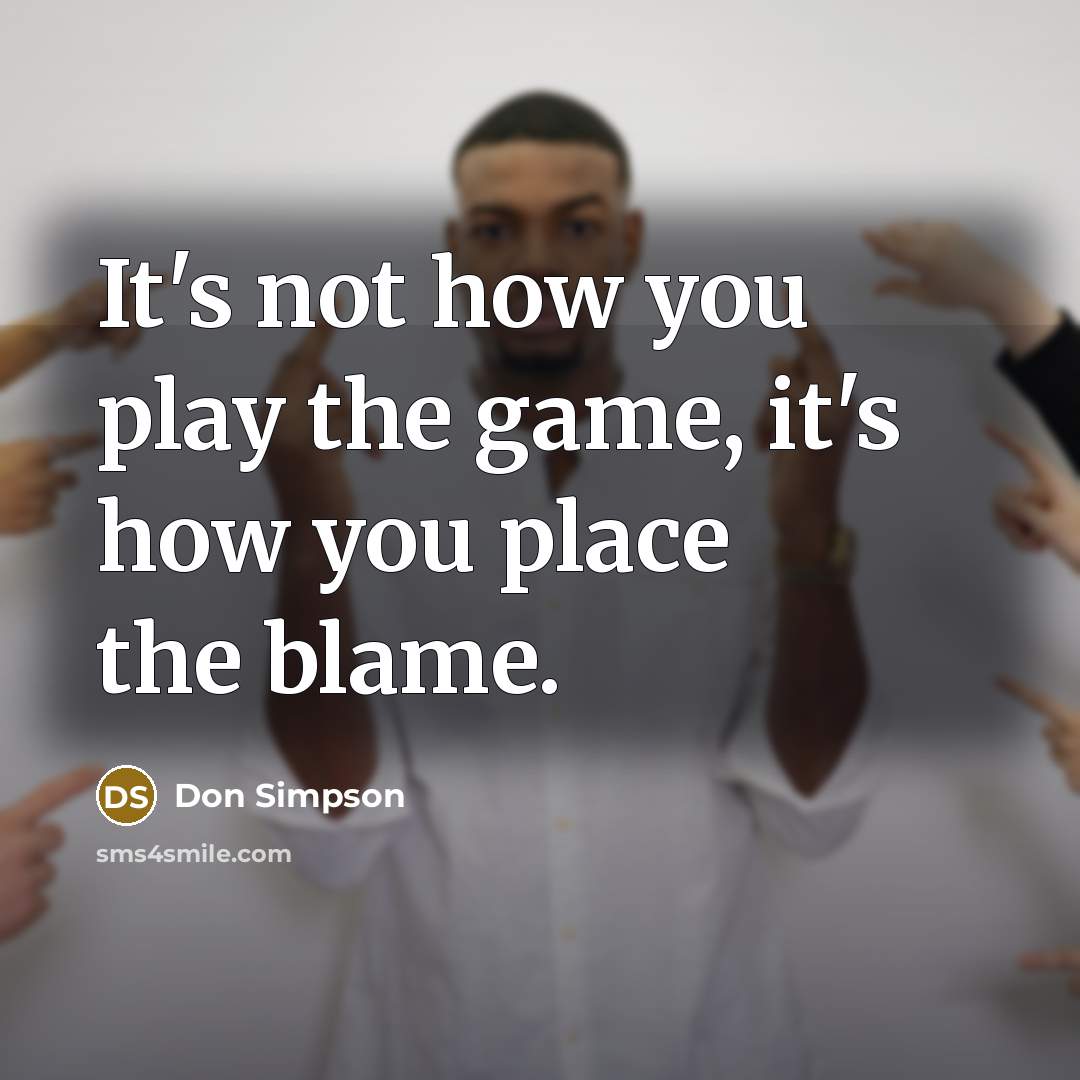 “It's not how you play the game, it's how you…” quote by Don Simpson