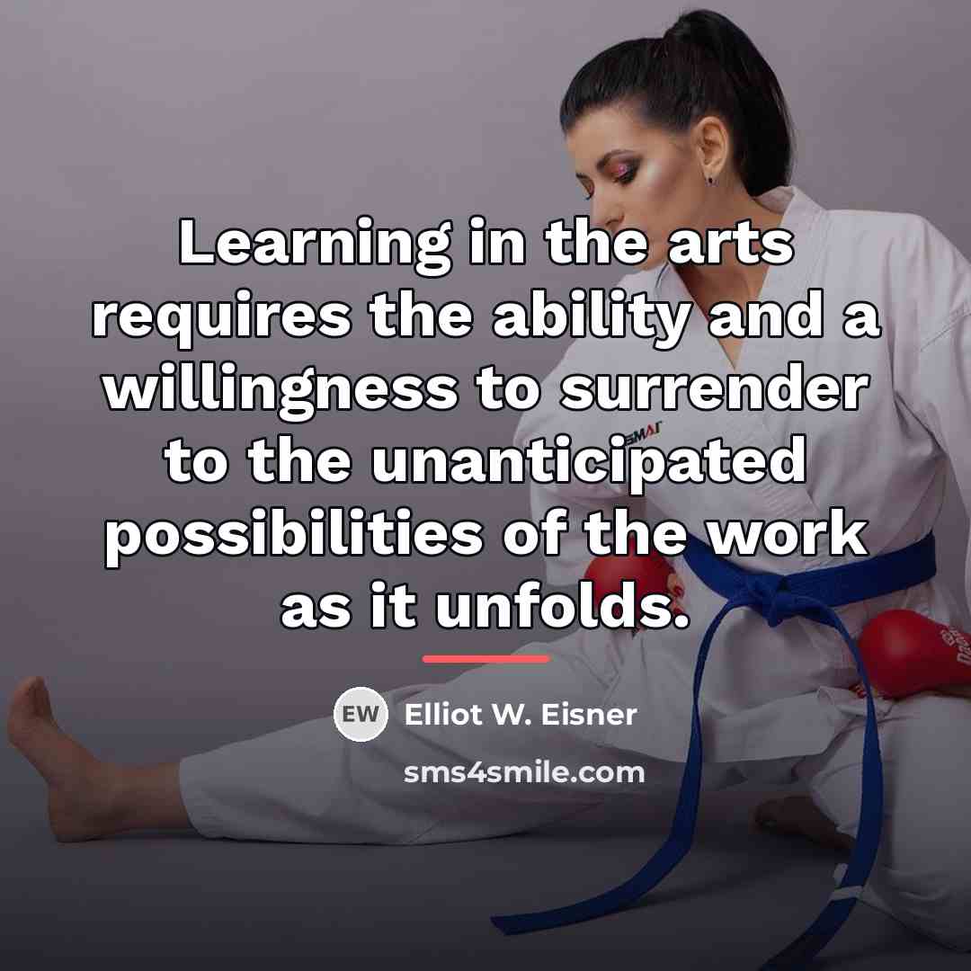“Learning in the arts requires the ability and a willingness…” quote by Elliot W. Eisner