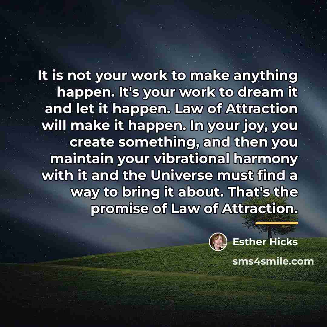 “It is not your work to make anything happen. It's…” quote by Esther Hicks