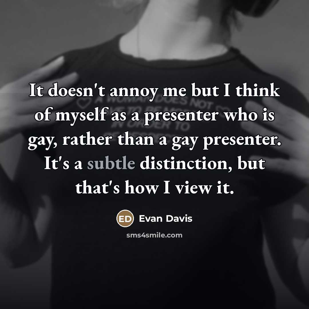 “It doesn't annoy me but I think of myself as…” quote by Evan Davis