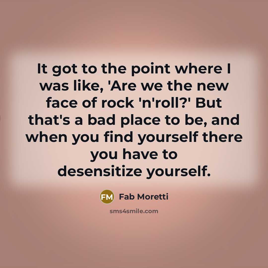 “It got to the point where I was like, 'Are…” quote by Fab Moretti