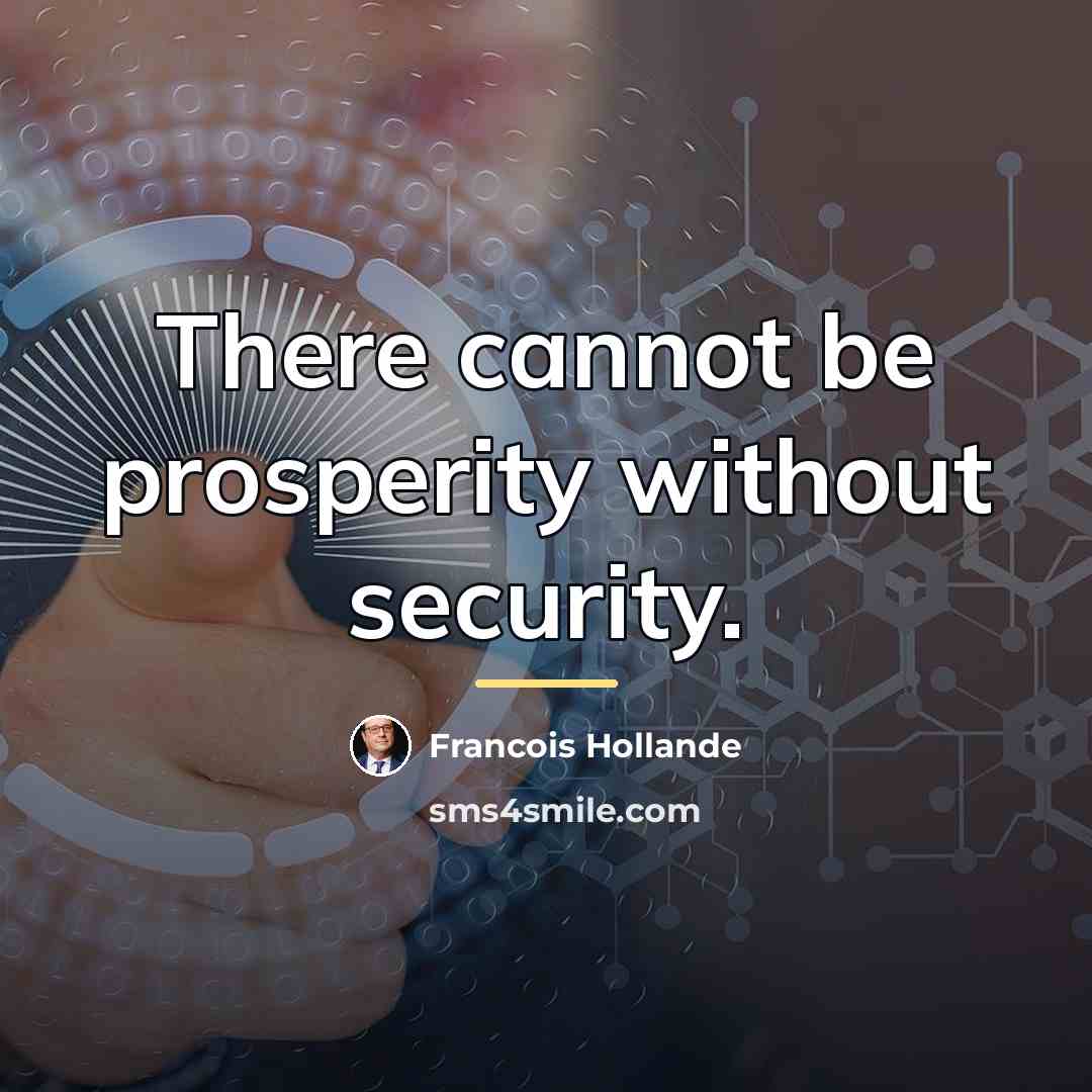 “There cannot be prosperity without security.…” quote by Francois Hollande
