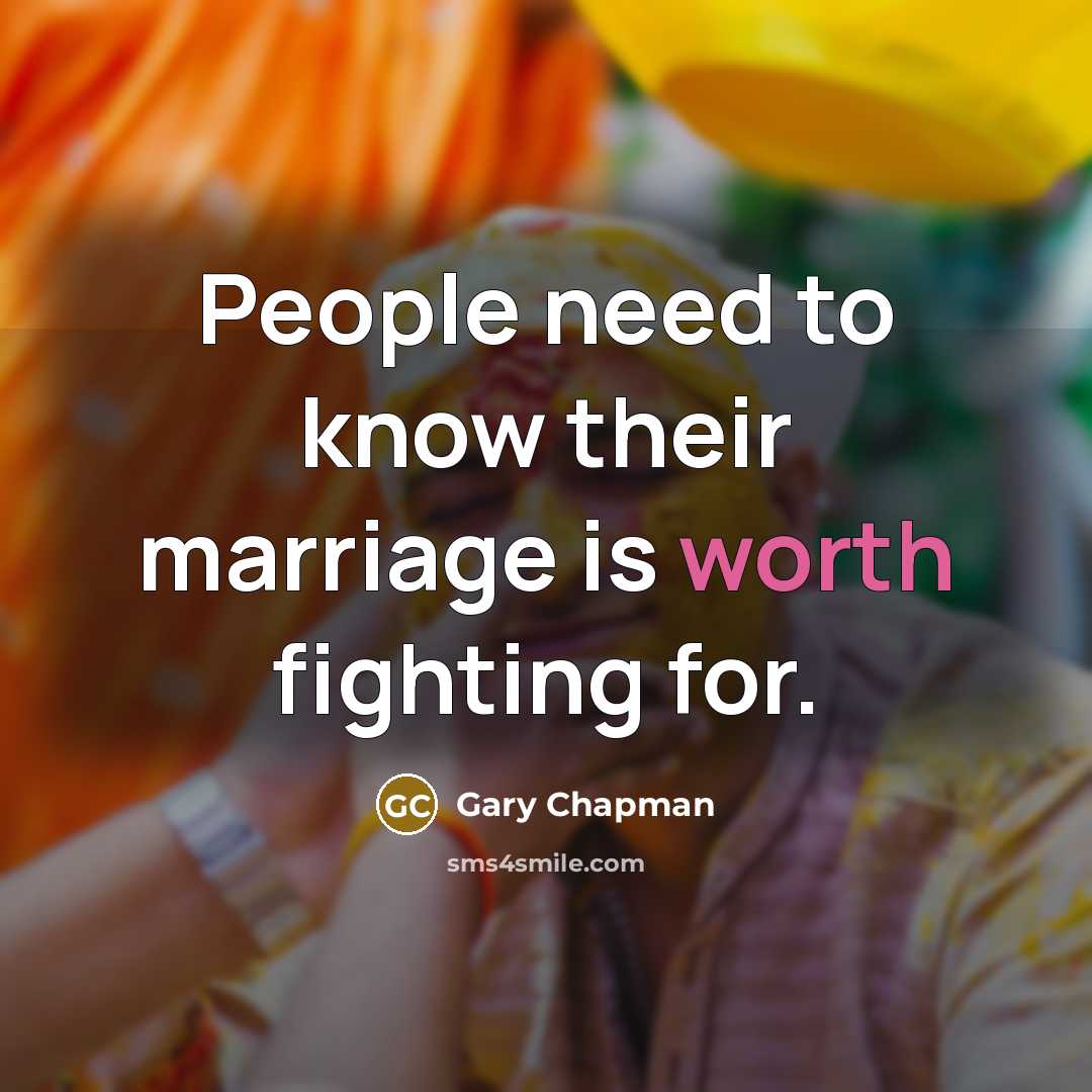“People need to know their marriage is worth fighting for.…” quote by Gary Chapman